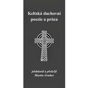 Keltská duchovní poezie a próza - Martin Gruber