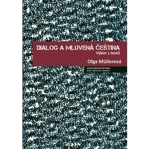 Dialog a mluvená čeština - Jana Hoffmannová, Olga Müllerová, Lucie Jílková, Petr Kaderka