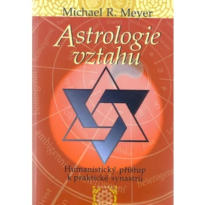 Astrologie vztahů - Humanistický přístup - Meyer Michael R.