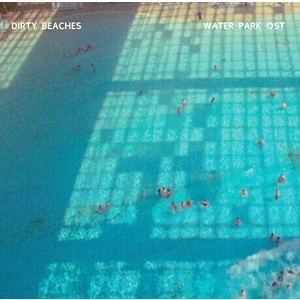 Dirty Beaches Waterpark OST (10'') 45 RPM