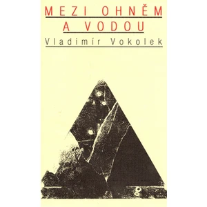 Mezi ohněm a vodou - Vokolek Vladimír