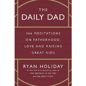 The Daily Dad - Ryan Holiday