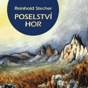 Poselství hor - Reinhold Stecher