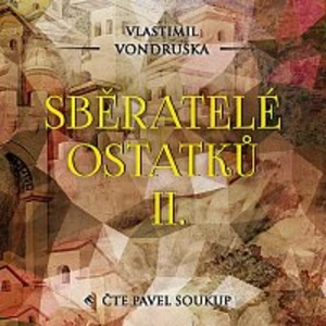 Sběratelé ostatků II. - Vlastimil Vondruška - audiokniha