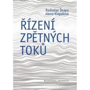 Řízení zpětných toků - Alena Klapalová, Radoslav Škapa