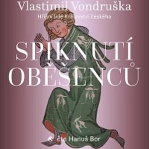 Hanuš Bor – Vondruška: Spiknutí oběšenců - Hříšní lidé Království českého
