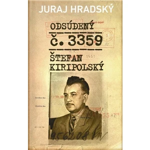 Odsúdený č. 3359. Štefan Kiripolský - Juraj Hradský