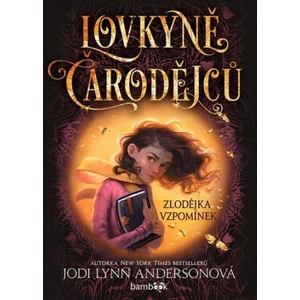 Lovkyně čarodějců – Zlodějka vzpomínek, Andersonová Jodi Lynn