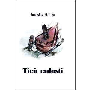 Tieň radosti - Jaroslav Holiga