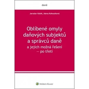 Oblíbené omyly daňových subjektů po třetí - Jaroslav Kobík, Alena Kohoutková