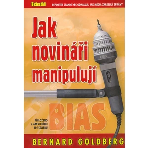 Jak novináři manipulují - Goldberg Bernard