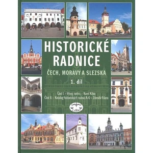 Historické radnice Čech, Moravy a Slezska, I. díl - Zdeněk Fišera, Karel Kibic