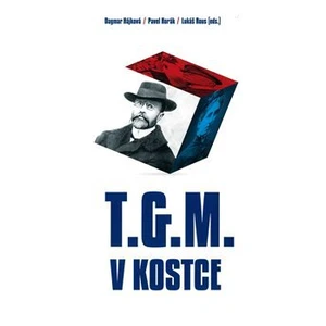 T.G.M. v kostce - Pavel Horák, Dagmar Hájková, Lukáš Rous