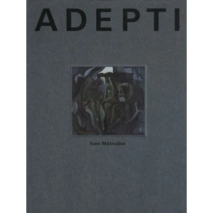 Adepti - Ivan Matoušek