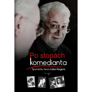 Po stopách komedianta - Spomienky herca Ľuba Gregora (slovensky) - Gregor Ľubo