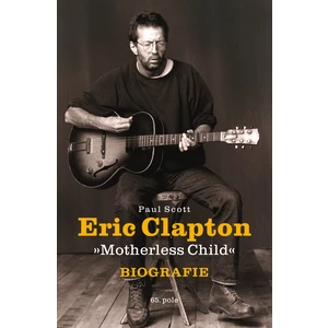Eric Clapton "Motherless Child" - Biografie - Paul Scott