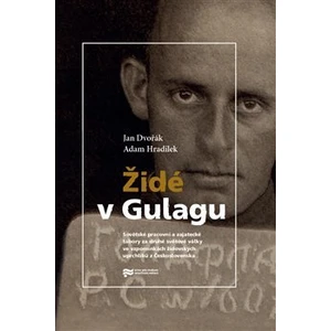 Židé v Gulagu - Jan Dvořák, Adam Hradilek