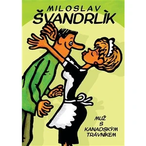 Muž s kanadským trávníkem - Miloslav Švandrlík