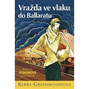 Vražda ve vlaku do Ballaratu - Slečna Fisherová vyšetřuje - Kerry Greenwoodová