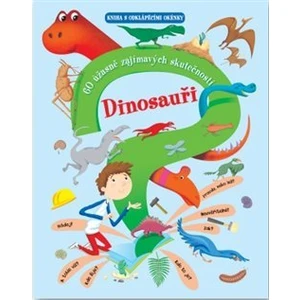 Dinosauři -- 60 úžasně zajímavých skutečností