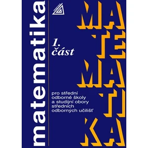 Matematika pro střední odborné školy a studijní obory SOU 1.část - Calda Emil