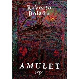 Amulet - Roberto Bolaňo