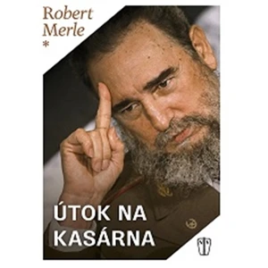 Útok na kasárna - Robert Merle