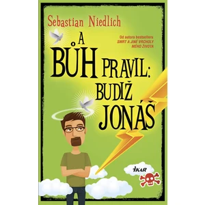 A Bůh pravil: Budiž Jonáš - Niedlich Sebastian