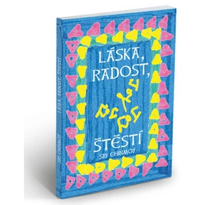 Láska, radost, štěstí - Chinmoy Sri