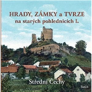 Hrady, zámky a tvrze na starých pohlednicích I. - Ladislav Kurka