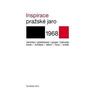 Inspirace - Milan Kundera, Eduard Goldstücker, Karel Kosík, Antonín J. Liehm, Robert Kalivoda