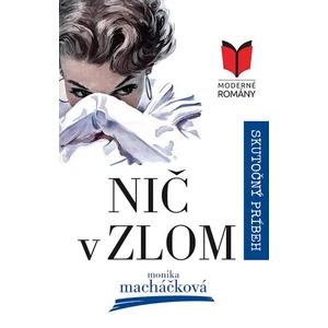 Nič v zlom - Monika Macháčková