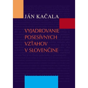 Vyjadrovanie posesívnych vzťahov v slovenčine - Ján Kačala