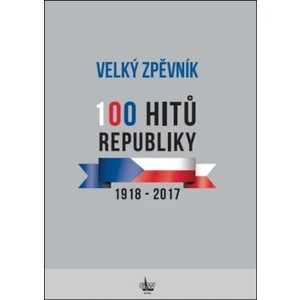 Velký zpěvník 100 hitů republiky 1918-2017