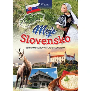 Moje Slovensko -- Obrázkový detský atlas o Slovensku