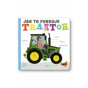 Traktor - Jak to funguje Amelia Hepworth, ilustrace David Semple