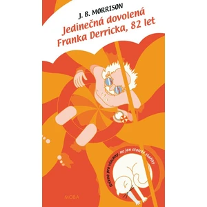 Jedinečná dovolená Franka Derricka, 82 let - J. B. Morrison