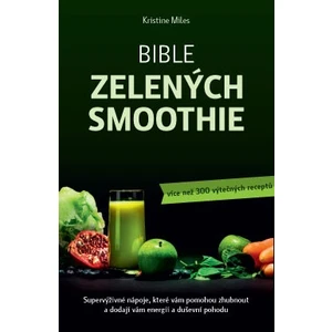 Bible zelených smoothie - Kristina Miles