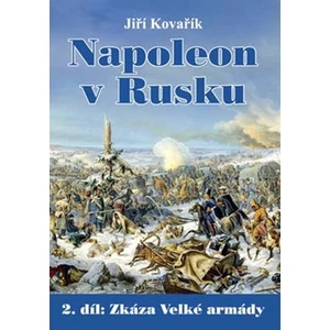 Napoleon v Rusku 2. díl - Jiří Kovařík