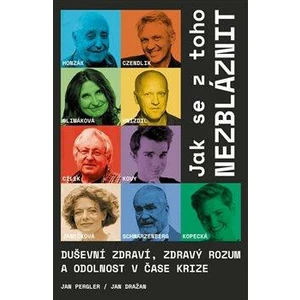 Jak se z toho nezbláznit - Václav Cílek, Radkin Honzák, Jan Hnízdil, Karel Schwarzenberg, Jan Dražan, Zbigniew Czendlik, Jan Pergler, Karel Kovář, Mar