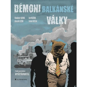 Démoni balkánské války - Komiks - Zdeněk Ležák, Jakub Dušek, Dzuro Vladimír, Kužník Jan