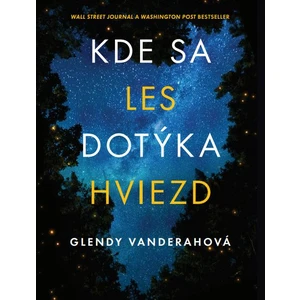 Kde sa les dotýka hviezd - Glendy Vanderahová