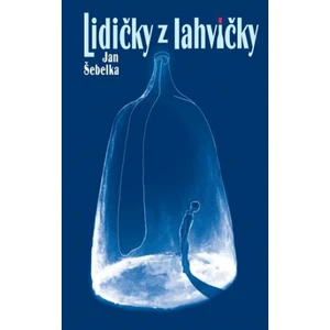 Lidičky z lahvičky - Jan Šebelka