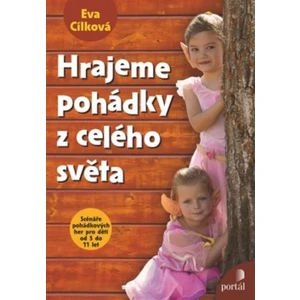 Hrajeme pohádky z celého světa - Cílková Eva