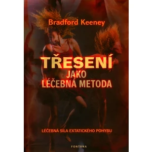 Třesení jako léčebná metoda - Bradford Keeney