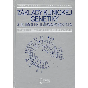 Základy klinickej genetiky a jej molekulárna podstata - Štefan Sršeň, Klára Sršňová