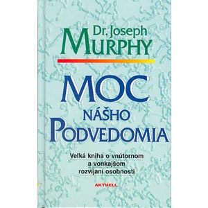 Moc nášho podvedomia - Joseph Murphy