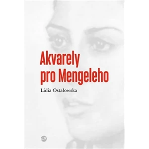 Akvarely pro Mengeleho - Lidia Ostałowska