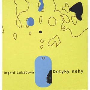 Dotyky nehy - Ingrid Lukáčová