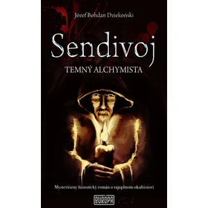 Sendivoj Temný alchymista - Józef Bohdan Dziekoński